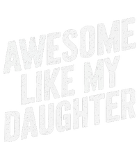 Awesome Like My Daughter Funny FatherS Day T-Shirt