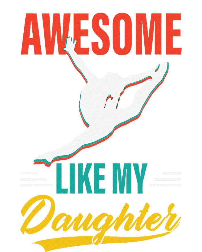 Dancer Awesome Like My Daughter Gifts Man Funny Fathers Day T-Shirt