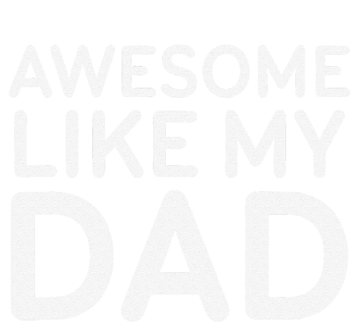 Awesome Like My Dad Girl Dad Father & Daughter T-Shirt