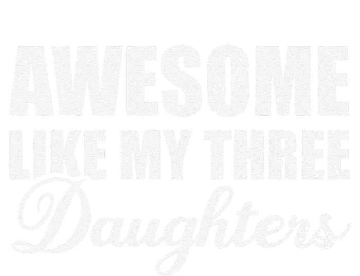 Awesome Like My Three Daughters Dad & Mom Father Mother Day T-Shirt