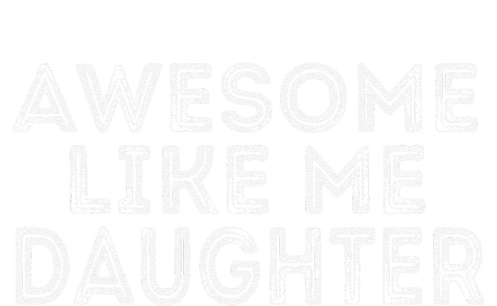 Awesome Like My Daughter Mom Dad MotherS Day FatherS Day T-Shirt