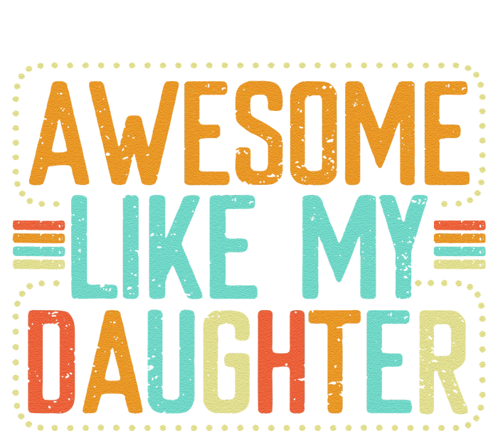 Awesome Like My Daughter Funny Father’S Day Humor Proud Dad Tall Long Sleeve T-Shirt