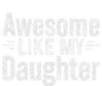 Retro Awesome Like My Daughter Man Funny Fathers Dad T-Shirt