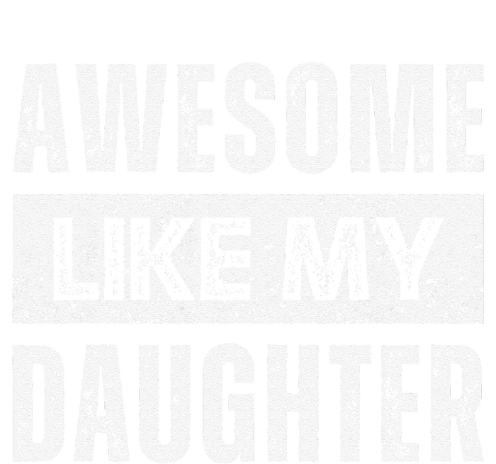 Awesome Like My Daughter DadS MomS Day T-Shirt