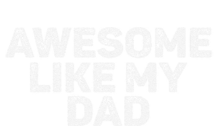 Awesome Like My Dad Father Funny From Son Daughter Vintage T-Shirt