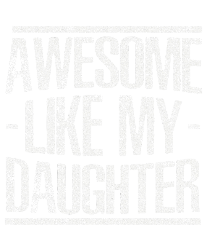 Funny FatherS Day Awesome Like My Daughter T-Shirt