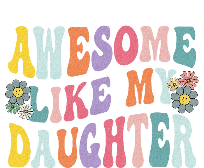 Awesome Like My Daughter Funny Mothers Fathers Day Mom Dad T-Shirt