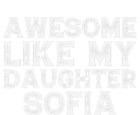 Awesome Like My Daughter Sofia Dad Mom Fathers Mothers Day Cooling Performance Crew T-Shirt