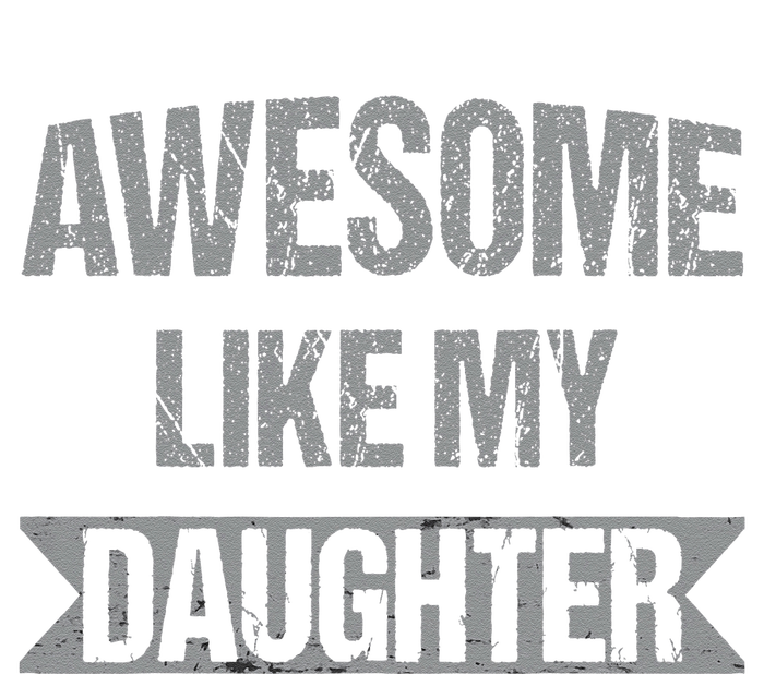 Awesome Like My Daughter Funny Mothers Fathers Day Mom Dad T-Shirt