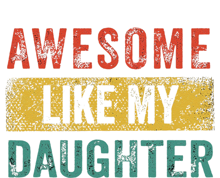 Awesome Like My Daughter Retro Man Dad Funny Fathers T-Shirt