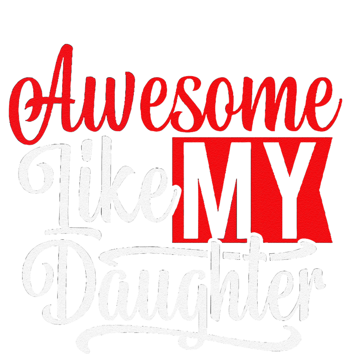 Awesome Like My Daughter Dad Fathers Day T-Shirt