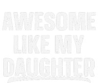 Awesome Like My Daughter Gift Funny FatherS Day T-Shirt