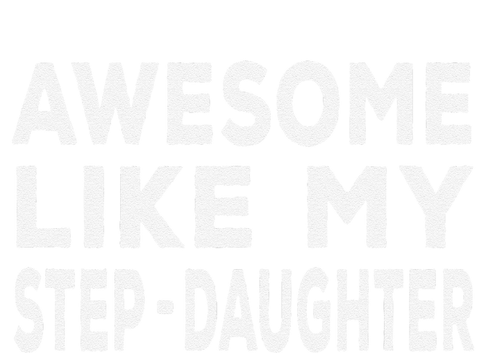 Awesome Like My Stepdaughter Funny Fathers Day T-Shirt