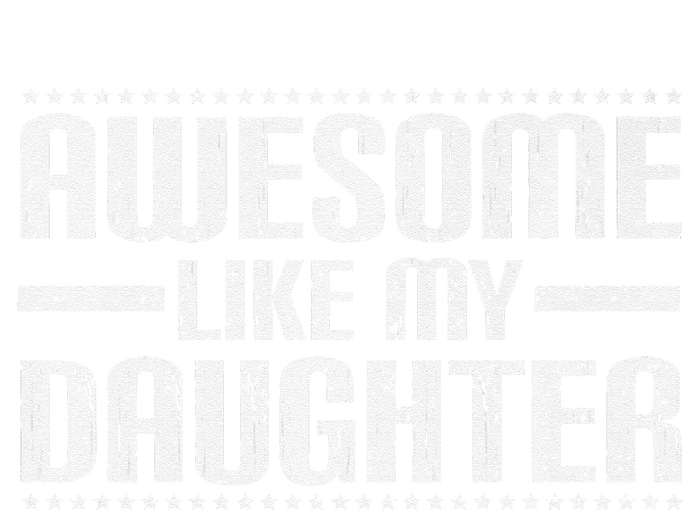 Awesome Like My Daughter Funny Mom Dad T T-Shirt