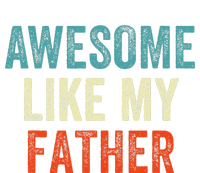 Awesome Like My Father Funny Daughter Son Fathers Day T-Shirt