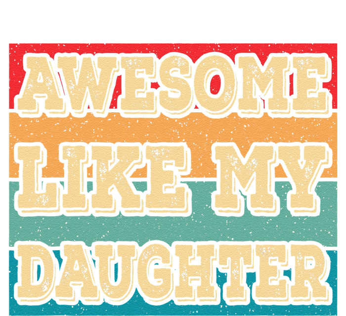 Awesome Like My Daughter Funny Dad Daddy Fathers Day T-Shirt