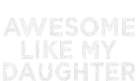 Funny Awesome Like My Daughter For Mom And Dad T-Shirt