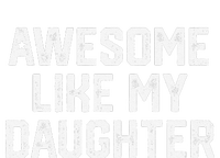 Awesome Like My Daughter Gift Funny FatherS Day T-Shirt