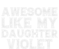 Awesome Like My Daughter Violet Dad Mom Fathers Mothers Day T-Shirt