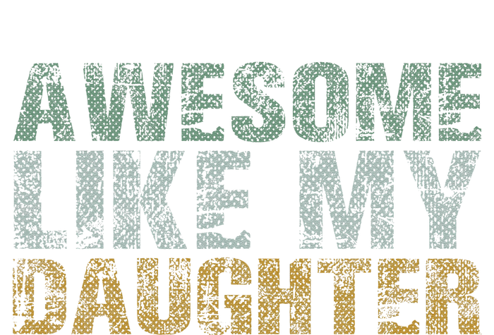 Awesome Like My Daughter Girl Dad Gift Papa Father Day T-Shirt