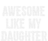 Awesome Like My Daughter Gift Funny FatherS Day T-Shirt