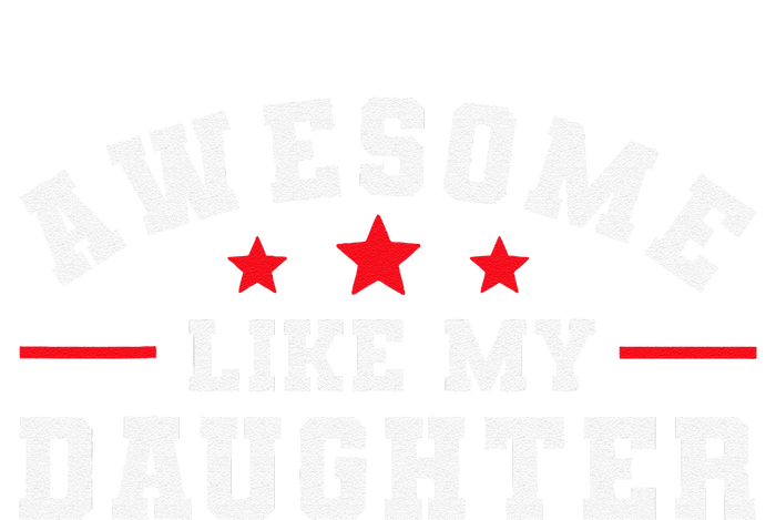 Awesome Like My Daughter Mothers Day Fathers Day T-Shirt