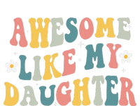 Awesome Like My Daughter Funny Mothers Fathers Day Mom Dad T-Shirt