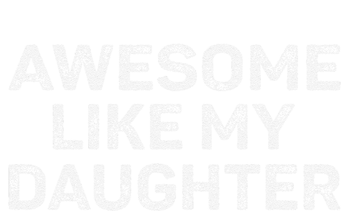 Awesome Like My Daughter Man Funny Fathers Day Dad T-Shirt