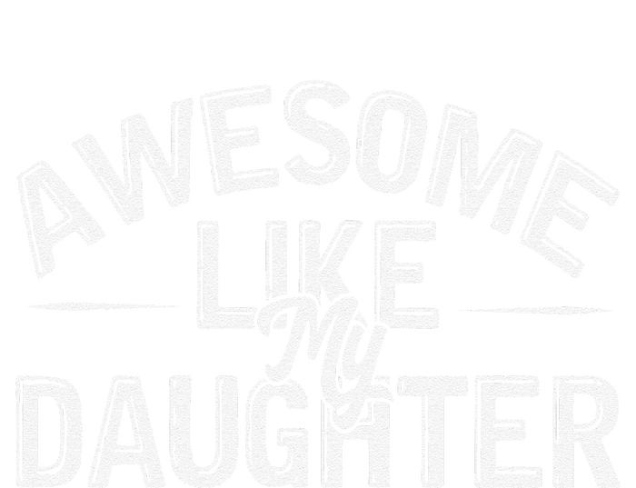 Awesome Like My Daughter Funny Dad Joke Gift Fathers Day T-Shirt