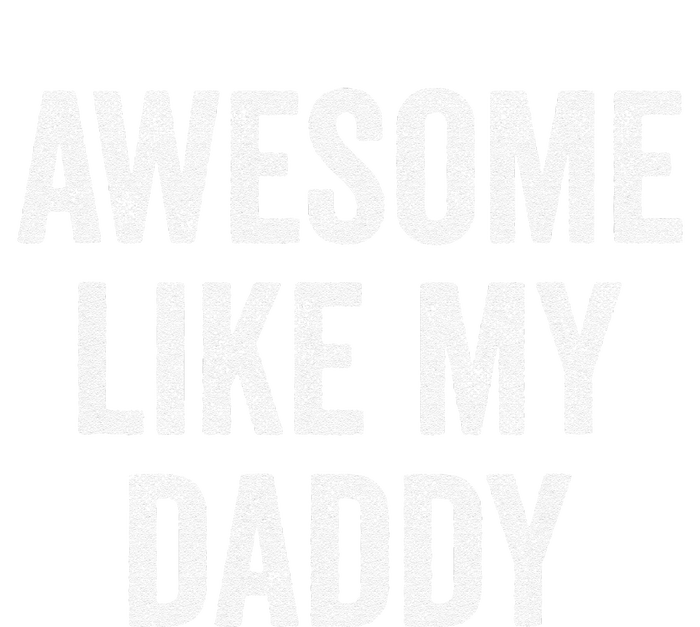 Awesome Like My Daddy Funny Daughter Son T-Shirt