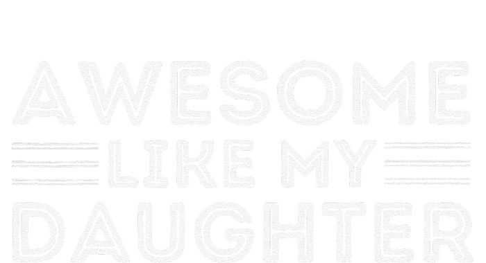 Awesome Like My Daughter For Dad On FatherS Day T-Shirt