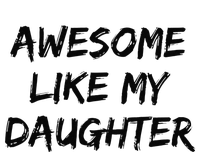 Awesome Like My Daughter Funny FatherS Day Gift Dad Joke T-Shirt