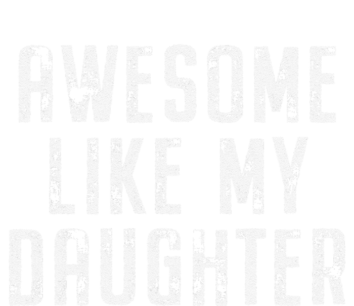 Awesome Like My Daughter Funny Gift Happy Fathers Day Yupoong Adult 5-Panel Trucker Hat