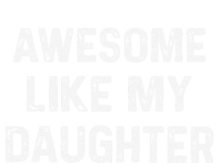 Awesome Like My Daughter Funny Fathers Day Gift Dad T-Shirt