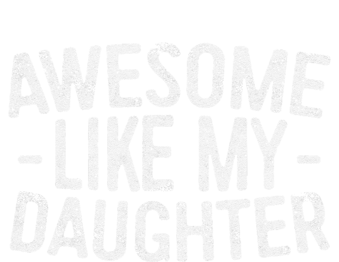 Awesome Like My Daughter Fathers Day T-Shirt