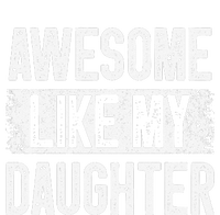 Awesome Like My Daughter Fathers Day From Daughter Dad T-Shirt