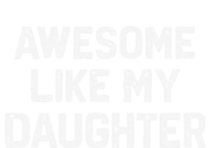 Awesome Like My Daughter Funny Fathers Day Gift Dad T-Shirt