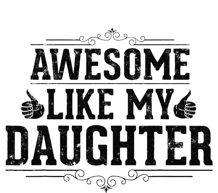 Awesome Like My Daughter Parents Day Funny Dad T-Shirt