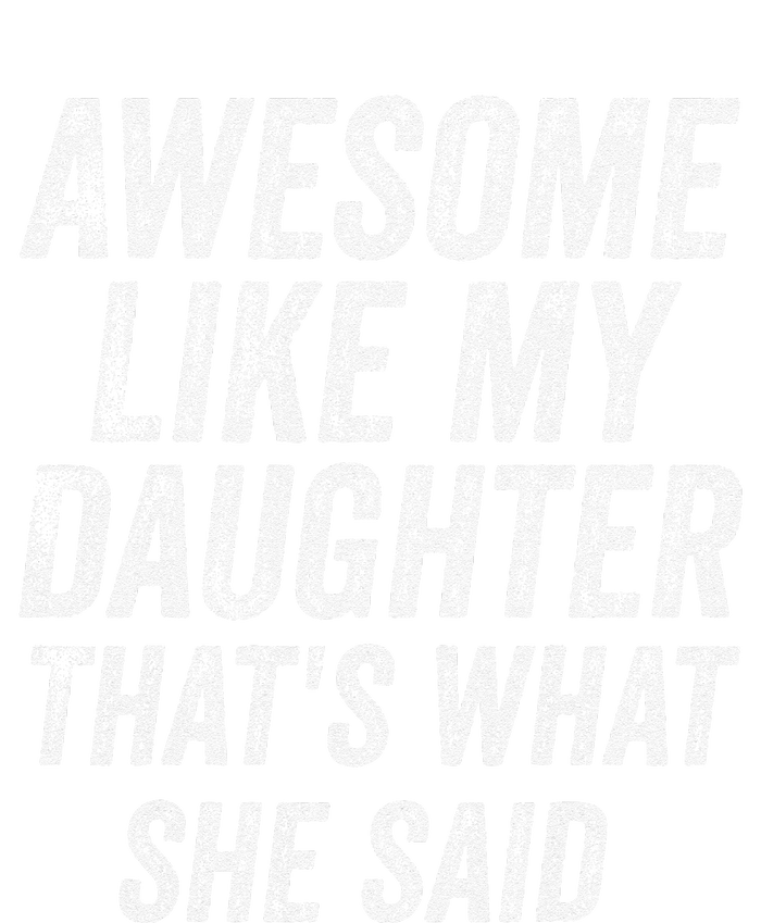 Awesome Like My Daughter ThatS What She Said Short Sleeve Sustainable Beanie