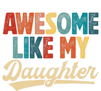 Awesome Like My Daughter Fathers Day From Daughter Retro Dad T-Shirt