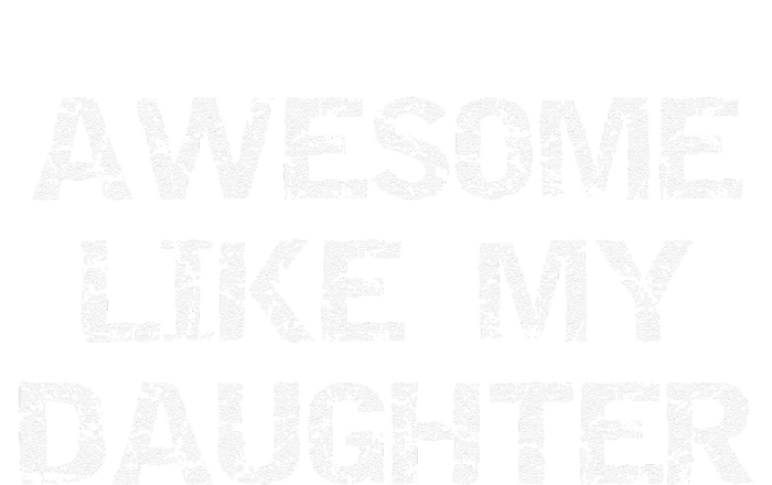 Funny Mom & Dad Gift From Daughter Awesome Like My Daughter T-Shirt