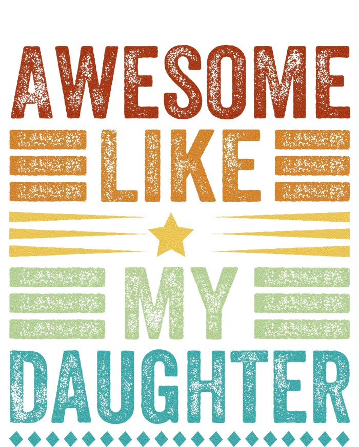 Awesome Like My Daughter Man Funny Fathers Day Dad T-Shirt