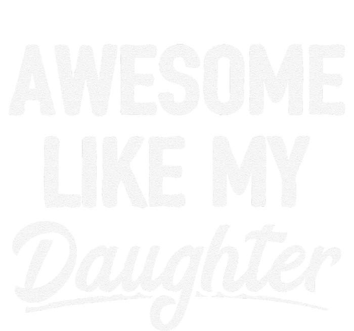 Awesome Like My Daughter T-Shirt