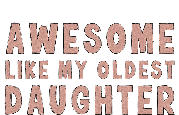 Awesome Like My Oldest Daughter Funny Fathers Day Dad T-Shirt