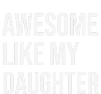 Awesome Like My Daughter Funny Joke For Dad From Daughter T-Shirt