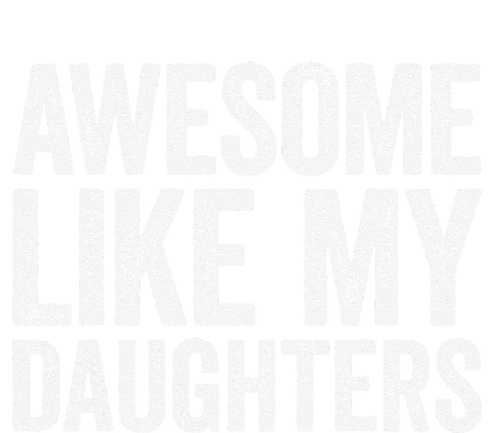 Awesome Like My Daughters Dad Fathers Day T-Shirt