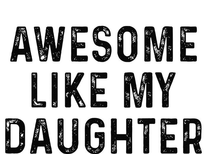 Awesome Like My Daughter Funny Mothers Fathers Day Mom Dad T-Shirt