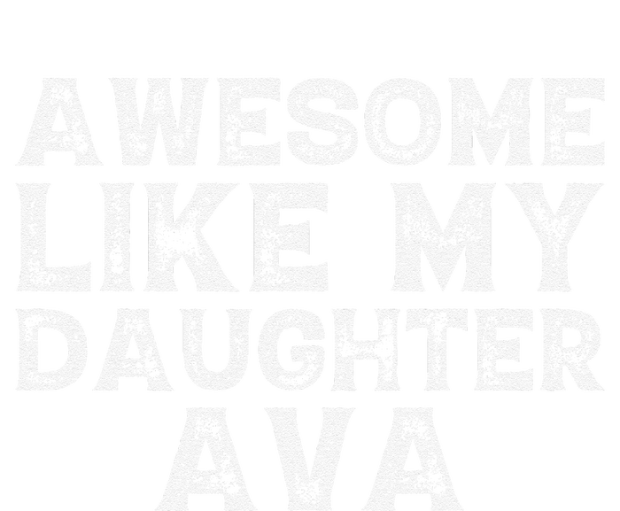 Vintage Funny Awesome Like My Daughter Ava Fathers Day Funny T-Shirt