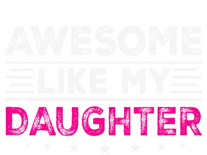 Awesome Like My Daughter Gifts Man Funny Fathers Day Dad T-Shirt