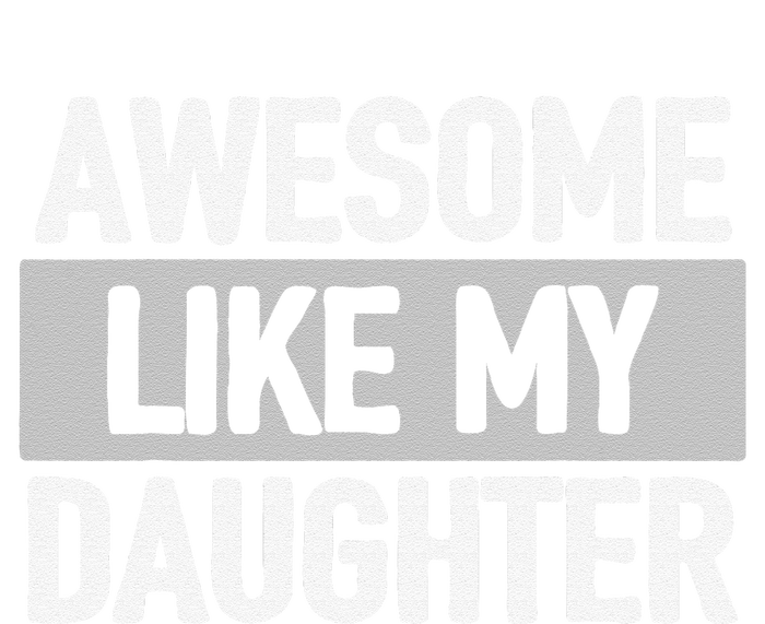 Awesome Like My Daughter T-Shirt